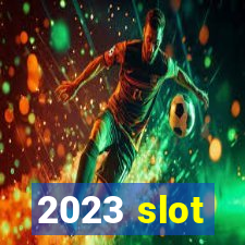 2023 slot