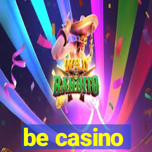 be casino