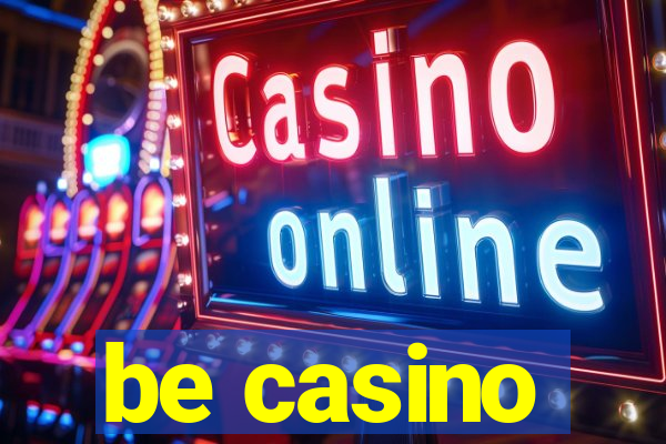 be casino