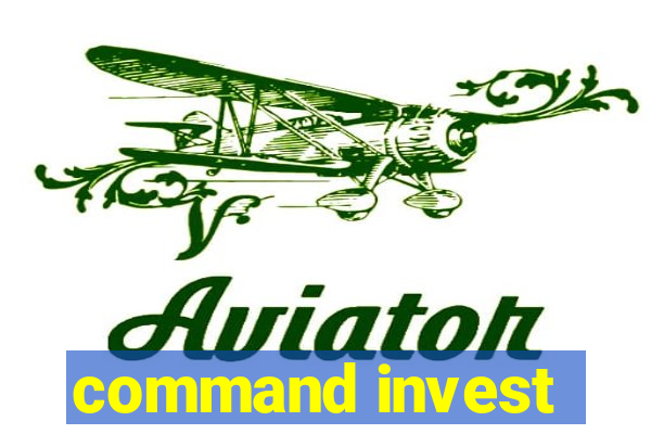 command invest