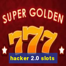 hacker 2.0 slots