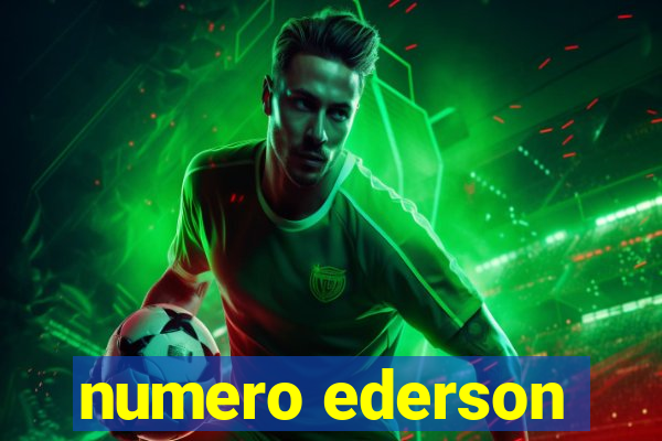 numero ederson