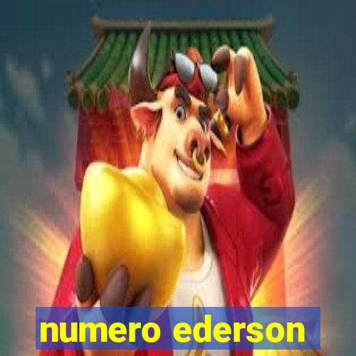 numero ederson