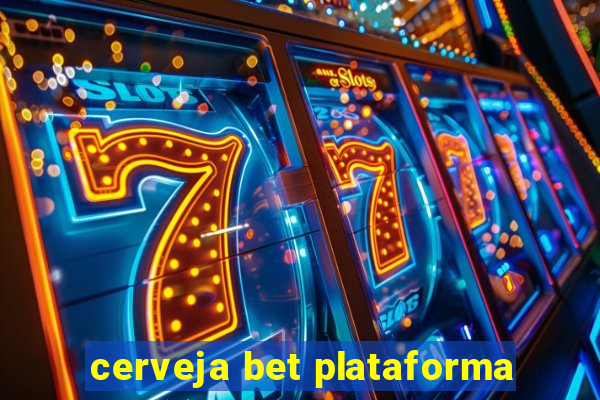 cerveja bet plataforma