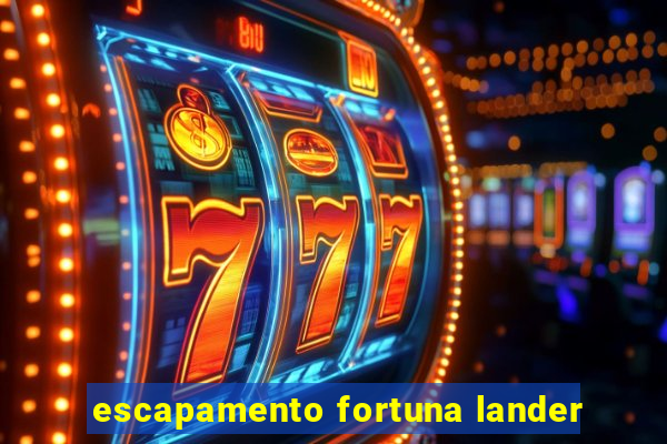 escapamento fortuna lander