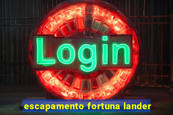 escapamento fortuna lander