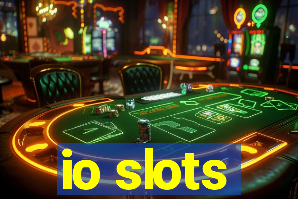 io slots