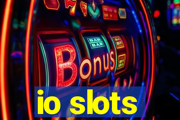 io slots