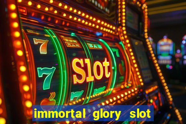 immortal glory slot free play