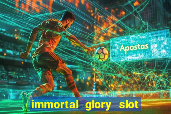 immortal glory slot free play