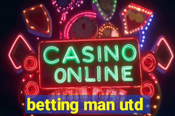 betting man utd