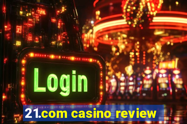 21.com casino review