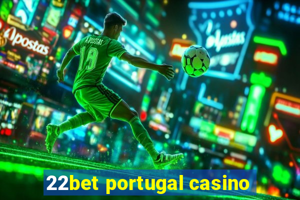 22bet portugal casino