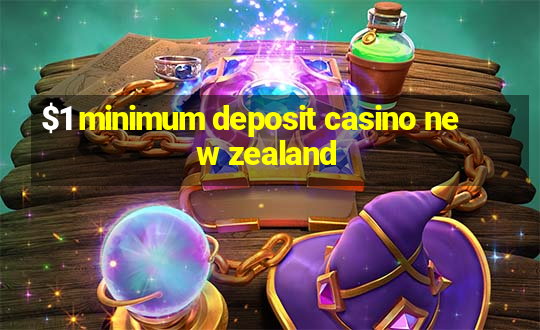 $1 minimum deposit casino new zealand