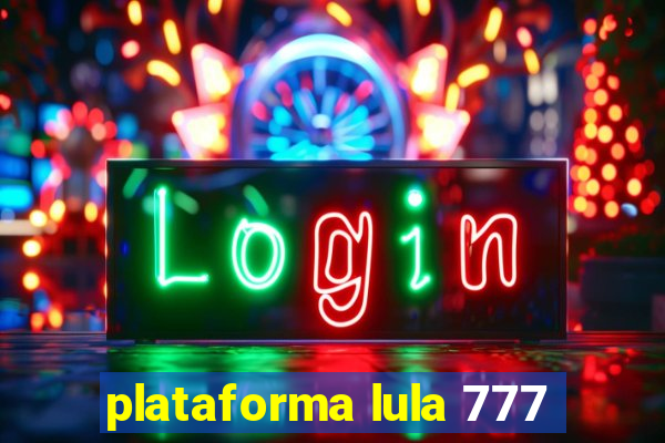 plataforma lula 777