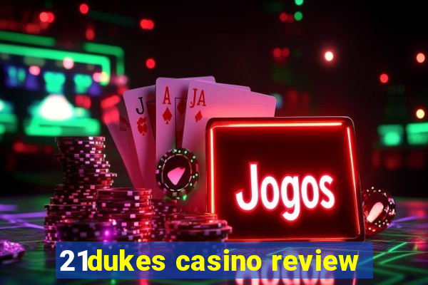 21dukes casino review