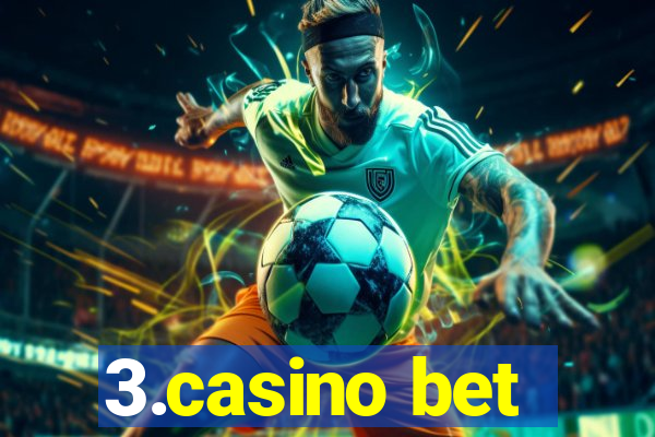 3.casino bet