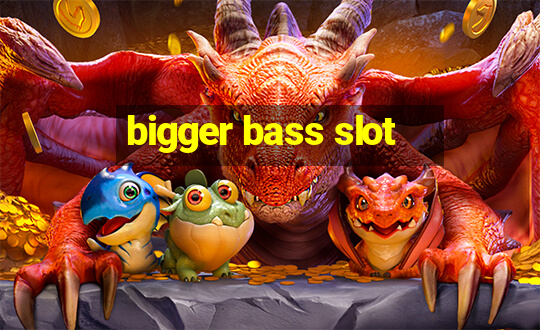 bigger bass slot