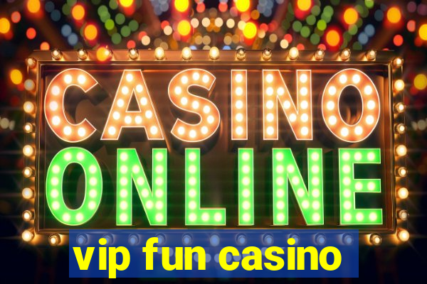 vip fun casino