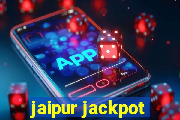 jaipur jackpot