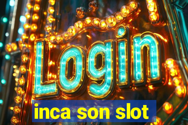 inca son slot