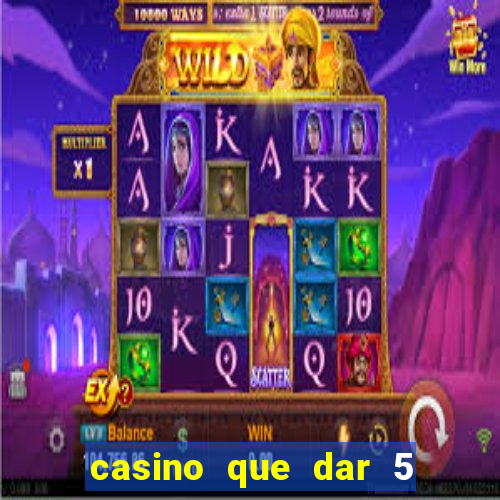 casino que dar 5 reais grátis