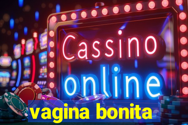 vagina bonita