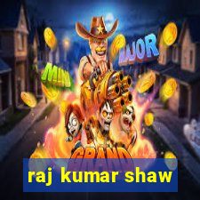 raj kumar shaw