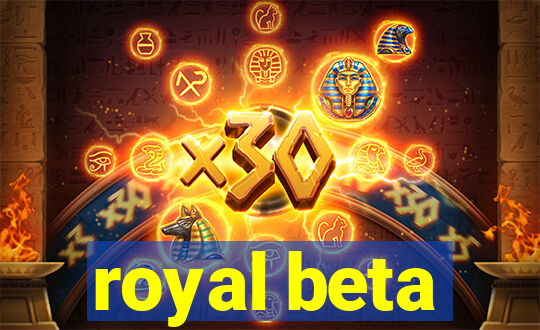 royal beta