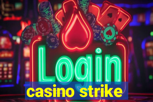 casino strike