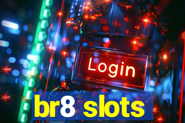 br8 slots