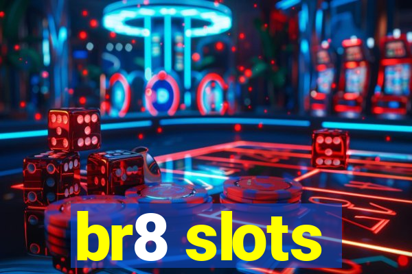 br8 slots