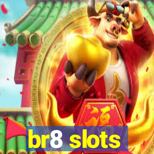 br8 slots