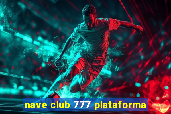 nave club 777 plataforma