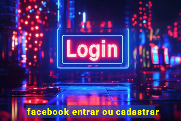 facebook entrar ou cadastrar