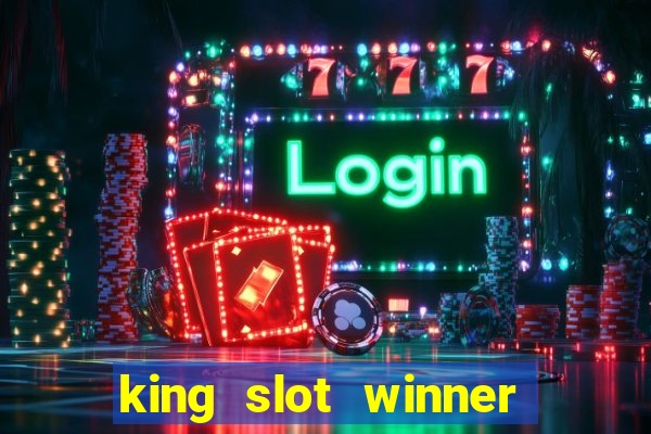 king slot winner game 777