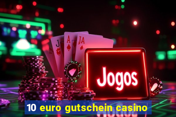 10 euro gutschein casino