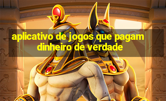 aplicativo de jogos que pagam dinheiro de verdade