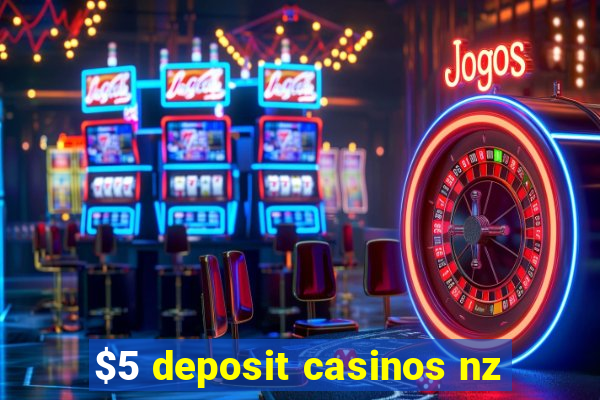 $5 deposit casinos nz