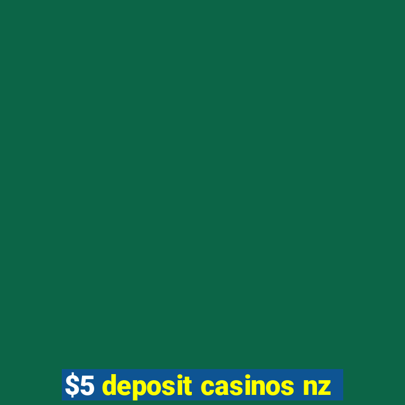 $5 deposit casinos nz