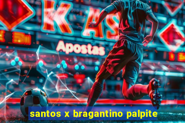 santos x bragantino palpite