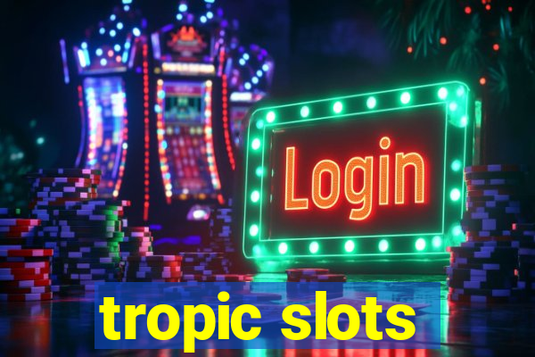 tropic slots