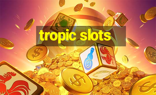 tropic slots