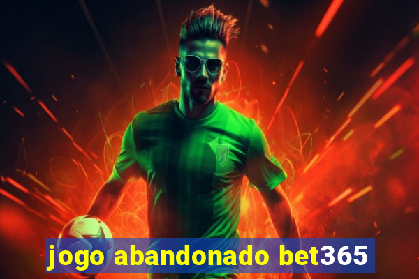 jogo abandonado bet365