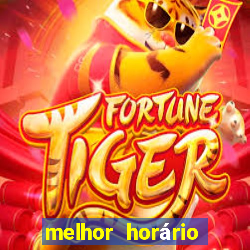 melhor horário para jogar fortune tiger de madrugada 2024