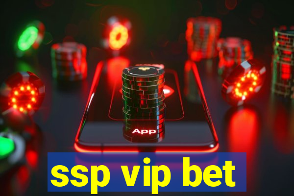 ssp vip bet