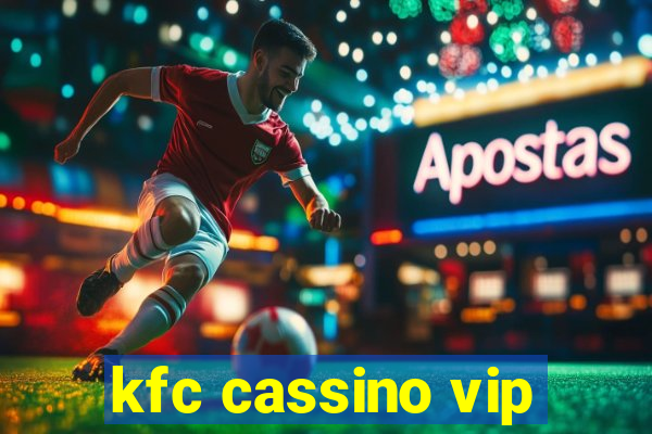 kfc cassino vip