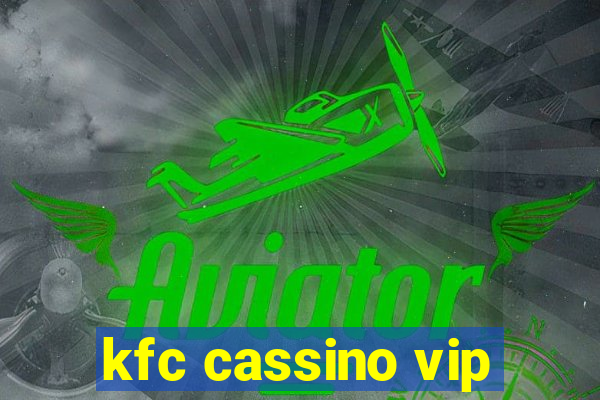 kfc cassino vip