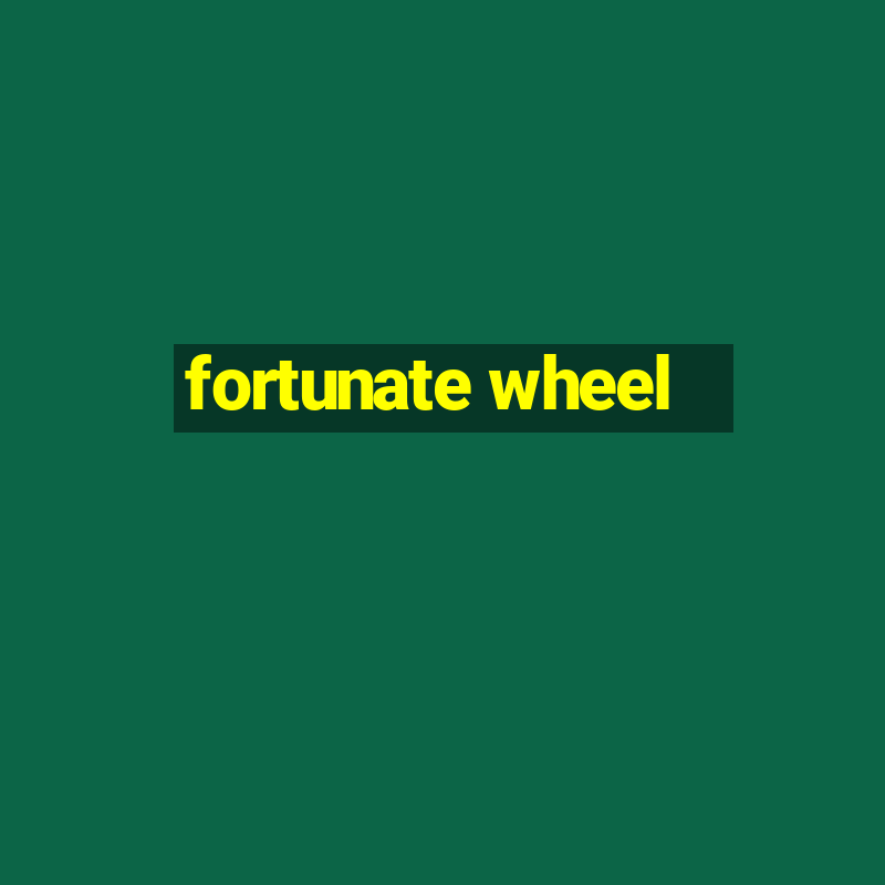 fortunate wheel