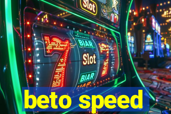 beto speed